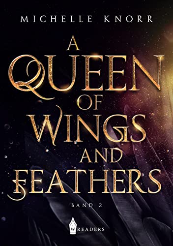 A Queen of Wings and Feathers A Queen of Wings and Feathers von Wreaders Verlag