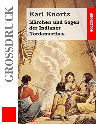 Märchen und Sagen der Indianer Nordamerikas (Großdruck)