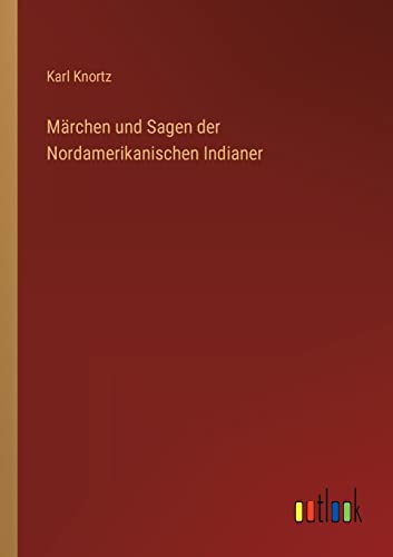 Märchen und Sagen der Nordamerikanischen Indianer