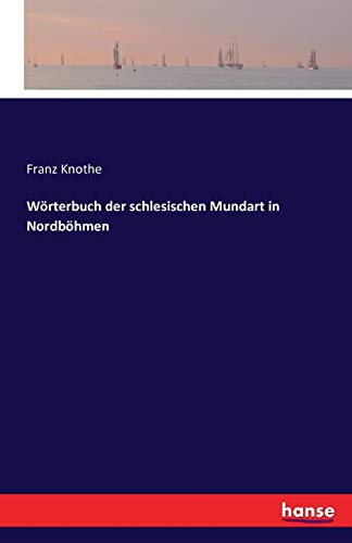 Wörterbuch der schlesischen Mundart in Nordböhmen