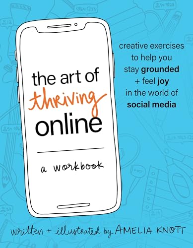 The Art of Thriving Online: A Workbook: Creative Exercises to Help You Stay Grounded and Feel Joy in the World of Social Media von Sounds True