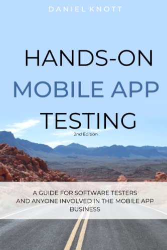 Hands-On Mobile App Testing - 2nd Edition: A guide for mobile testers and anyone involved in the mobile app business.
