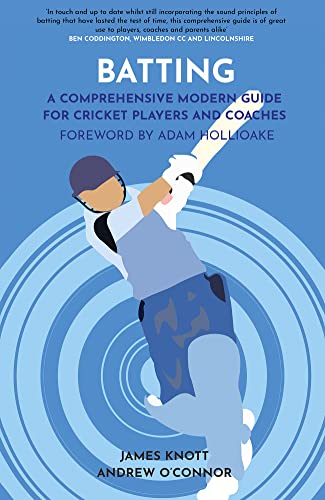 Batting: A Comprehensive Modern Guide for Cricket Players and Coaches (Cricket Guides)
