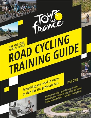 The Official Tour de France Road Cycling Training Guide: Everything You Need to Know to Ride Like the Professionals von Welbeck Publishing