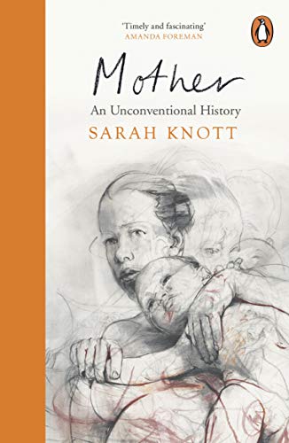 Mother: An Unconventional History Mother: An Unconventional History von Penguin