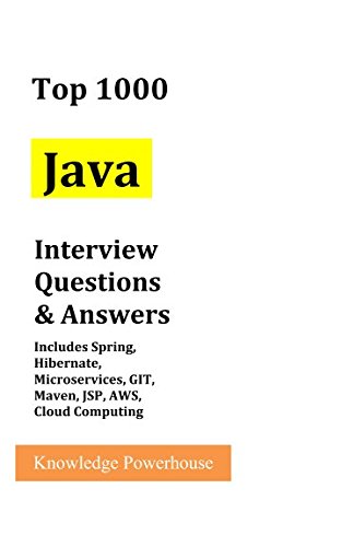 Top 1000 Java Interview Questions & Answers: Includes Spring, Hibernate, Microservices, GIT, Maven, JSP, AWS, Cloud Computing von Independently published