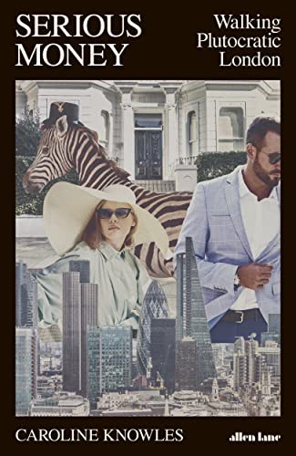 Serious Money: Walking Plutocratic London von Allen Lane