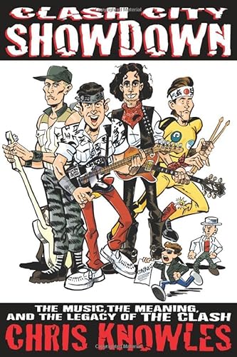 Clash City Showdown: The Music, The Meaning and the Legacy of The Clash