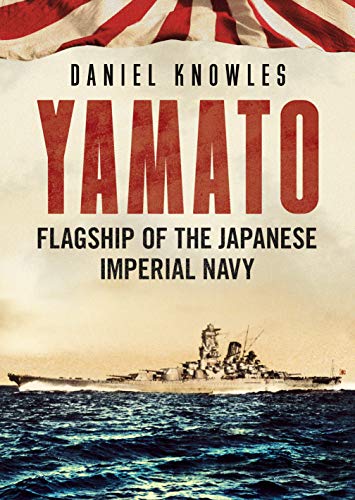 Yamato: Flagship of the Japanese Imperial Navy von Fonthill Media