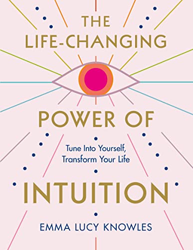 The Life-Changing Power of Intuition: Tune in to Yourself, Transform Your Life von St. Martin's Essentials