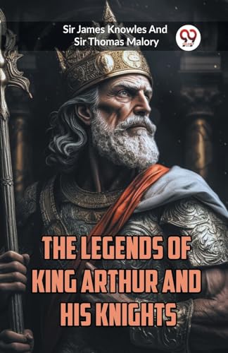 The Legends of King Arthur and His Knights von Double 9 Books