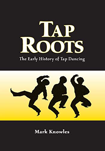 Tap Roots: The Early History of Tap Dancing