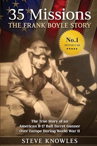 35 Missions, The Frank Boyle Story: The True Story of an American B-17 Ball Turret Gunner Over Europe During World War II von Elite Online Publishing