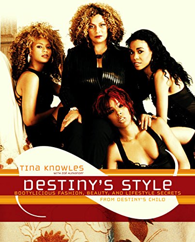 Destiny's Style: Bootylicious Fashion, Beauty, and Lifestyle Secrets from Destiny's Child von HarperCollins