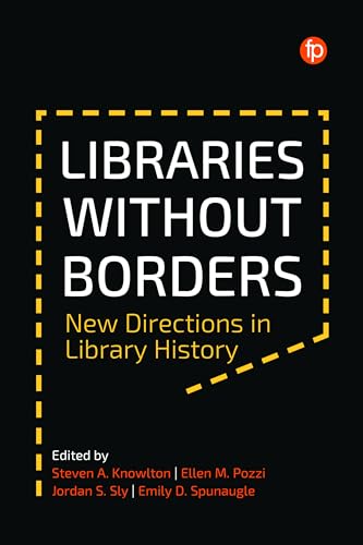 Libraries Without Borders: New Directions in Library History von Facet Publishing