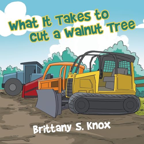 What It Takes to Cut a Walnut Tree von Xlibris US