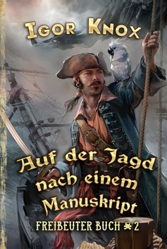 Auf der Jagd nach einem Manuskript: Freibeuter Buch 2 von Magic Dome Books in Zusammenarbeit mit 1C-Publishing