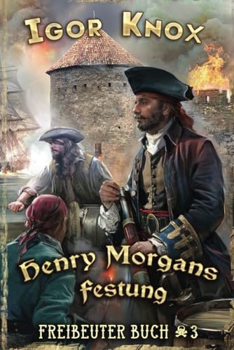 Henry Morgans Festung (Freibeuter Buch 3): LitRPG-Serie