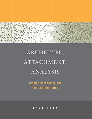 Archetype, Attachment, Analysis: Jungian Psychology and the Emergent Mind von Routledge