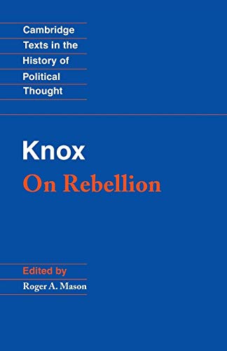 Knox: On Rebellion (Cambridge Texts in the History of Political Thought) von Cambridge University Press