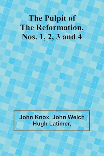 The Pulpit Of The Reformation, Nos. 1, 2, 3 and 4 von Alpha Edition