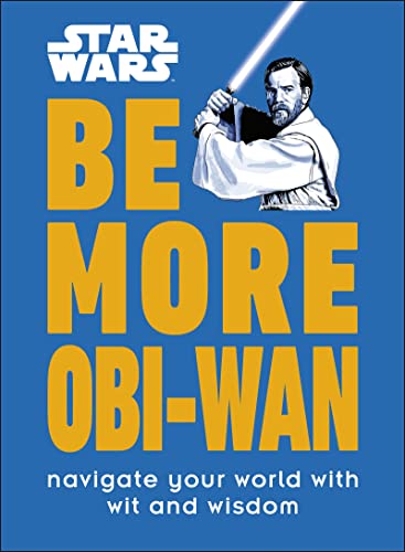 Star Wars Be More Obi-Wan: Navigate Your World with Wit and Wisdom (DK Bilingual Visual Dictionary) von DK