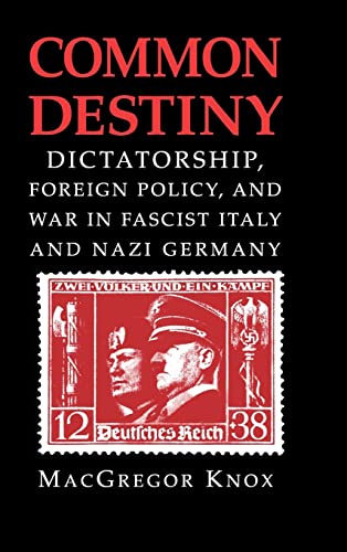 Common Destiny: Dictatorship, Foreign Policy, and War in Fascist Italy and Nazi Germany von Cambridge University Press