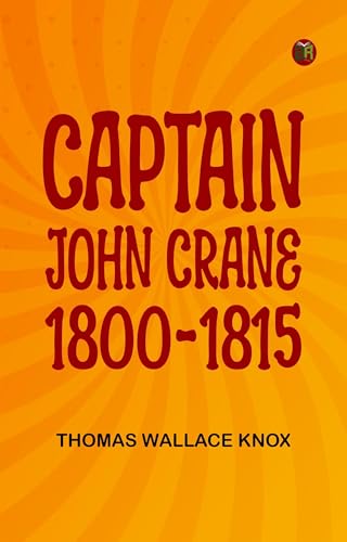 Captain John Crane, 1800-1815 von Anson Street Press