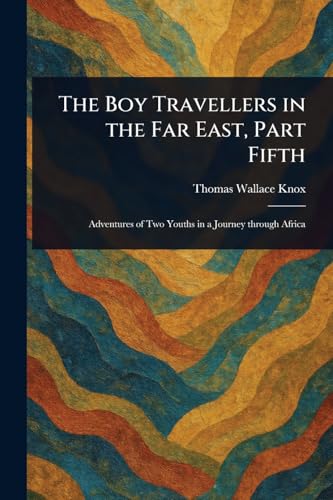 The Boy Travellers in the Far East, Part Fifth von Anson Street Press