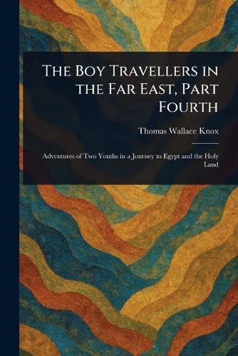 The Boy Travellers in the Far East, Part Fourth von Anson Street Press