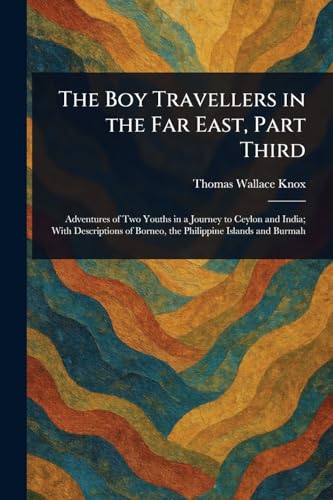 The Boy Travellers in the Far East, Part Third von Anson Street Press
