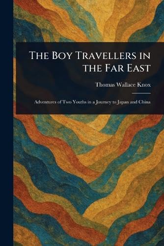 The Boy Travellers in the Far East von Anson Street Press
