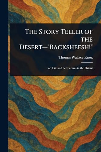 The Story Teller of the Desert-"Backsheesh!" von Anson Street Press