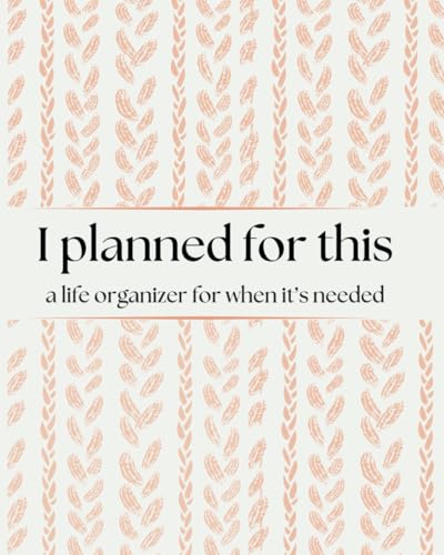 I Planned For This: A Life Organizer For When It's Needed von Black Built Press