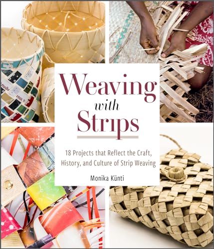 Weaving With Strips: 18 Projects That Reflect the Craft, History, and Culture of Strip Weaving von Schiffer Publishing Ltd