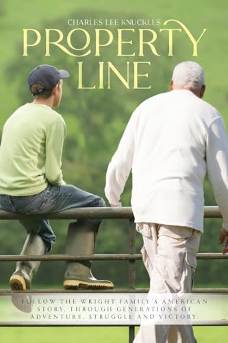 Property Line: Follow the Wright family's American story, through generations of adventure, struggle and victory. von Palmetto Publishing