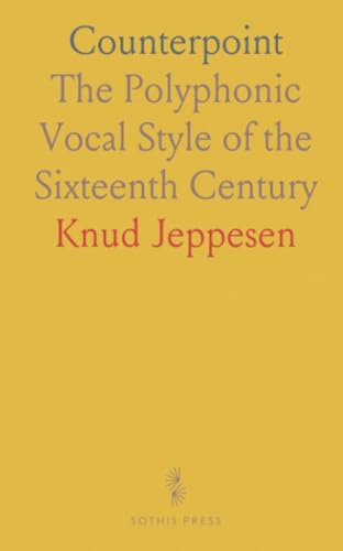Counterpoint: The Polyphonic Vocal Style of the Sixteenth Century von Sothis Press