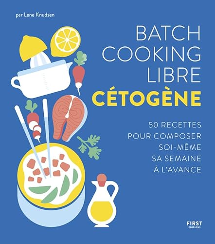 Batch cooking libre cétogène - 50 recettes pour composer soi-même sa semaine à l'avance von FIRST