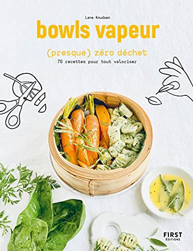 Bowls vapeur (presque) zéro déchet: 70 recettes pour tout valoriser