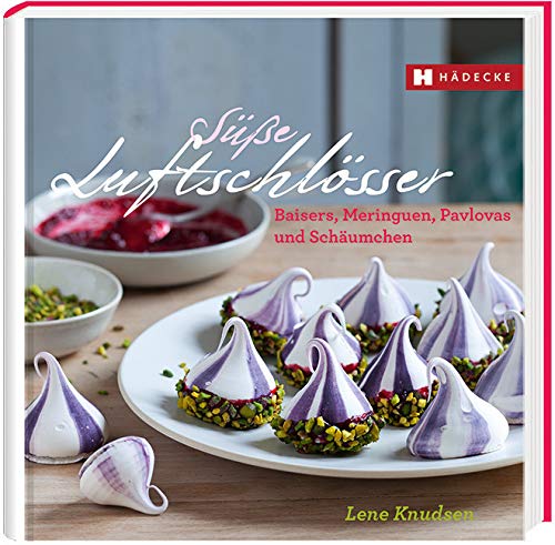 Süße Luftschlösser: Baisers, Meringuen, Pavlovas und Schäumchen (Genuss im Quadrat) von HÄDECKE