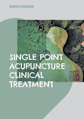 Single Point Acupuncture Clinical Treatment von Books on Demand
