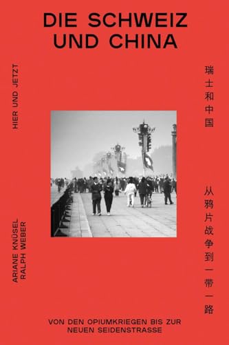 Die Schweiz und China: Von den Opiumkriegen bis zur neuen Seidenstrasse