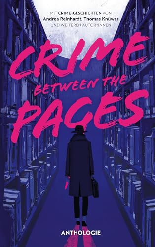 Crime Between the Pages: Anthologie. 18 Crime-Geschichten von BoD