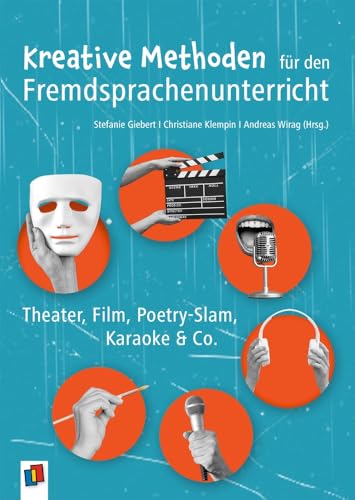 Kreative Methoden für den Fremdsprachenunterricht: Theater, Film, Poetry-Slam, Karaoke & Co. von Verlag an der Ruhr