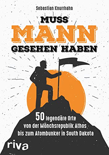 Muss Mann gesehen haben: 50 legendäre Orte – von der Mönchsrepublik Athos bis zum Atombunker in South Dakota Muss Mann gesehen haben: 50 legendäre Orte – von der Mönchsrepublik Athos bis zum Atombunker in South Dakota von RIVA