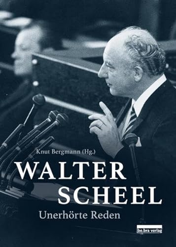 Walter Scheel: Unerhörte Reden von Bebra Verlag