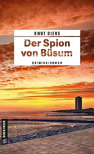 Der Spion von Büsum: Kriminalroman (Kriminalromane im GMEINER-Verlag) (Chefermittler Henry Hansen)