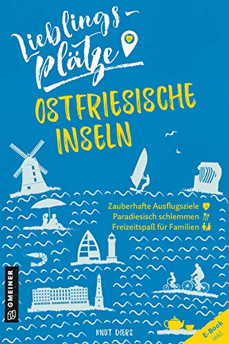 Lieblingsplätze Ostfriesische Inseln (Lieblingsplätze im GMEINER-Verlag): E-Book inklusive