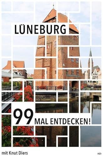 Lüneburg: 99 Mal entdecken! von Mitteldeutscher Verlag