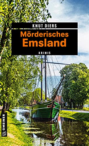 Mörderisches Emsland: 11 Krimis und 125 Freizeittipps (Kriminelle Freizeitführer im GMEINER-Verlag) von Gmeiner Verlag